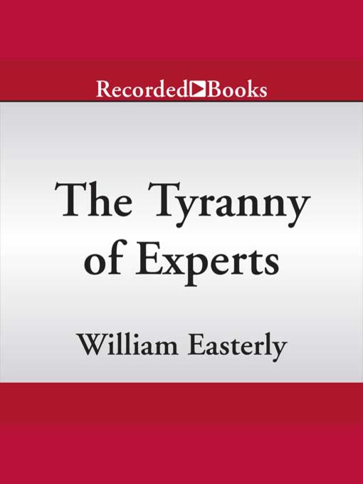 Title details for The Tyranny of Experts by William Easterly - Wait list